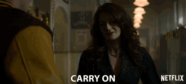 a netflix ad shows a woman talking to a man and says " carry on "