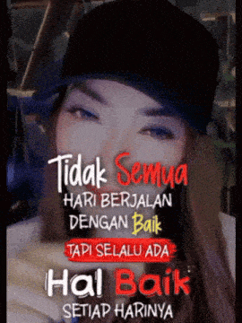 a woman wearing a black hat with a quote that says tidak semua hari berjalan dengan baik
