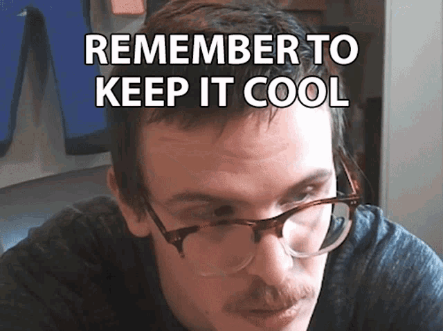 Remember To Keep It Cool Ian Carter GIF - Remember To Keep It Cool Ian Carter Idubbbz GIFs