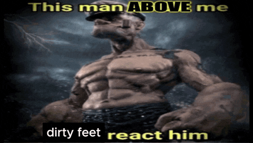 a picture of popeye with a caption that says this man above me dirty feet react him