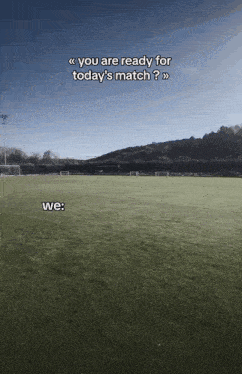 a soccer field with the words " you are ready for today 's match ? "