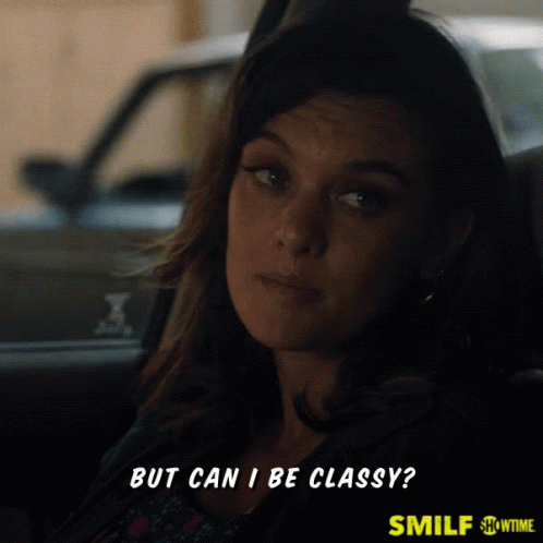 But Can I Be Classy Very Classy GIF - But Can I Be Classy Very Classy Classy GIFs