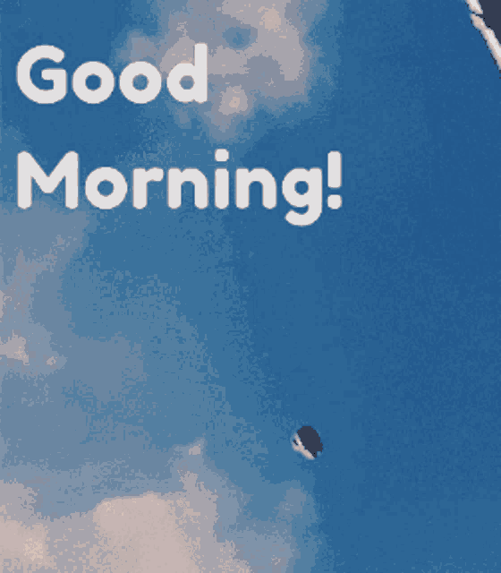 a blue sky with the words " good morning " on it
