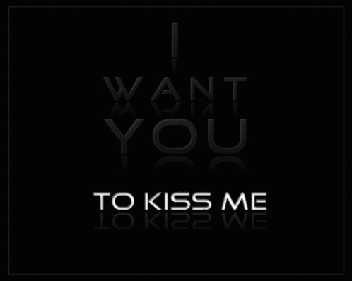 I Want You You Want To Kiss Me GIF - I Want You You Want To Kiss Me Naked GIFs