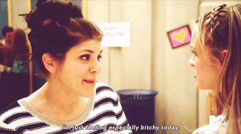 a woman says i 'm just feeling especially bitchy today while talking to another woman
