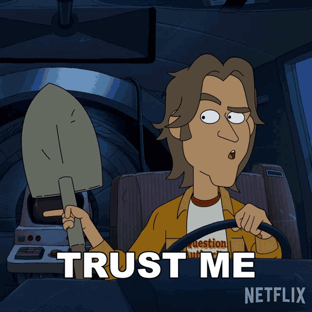 a cartoon character is holding a shovel with the words trust me written on the bottom