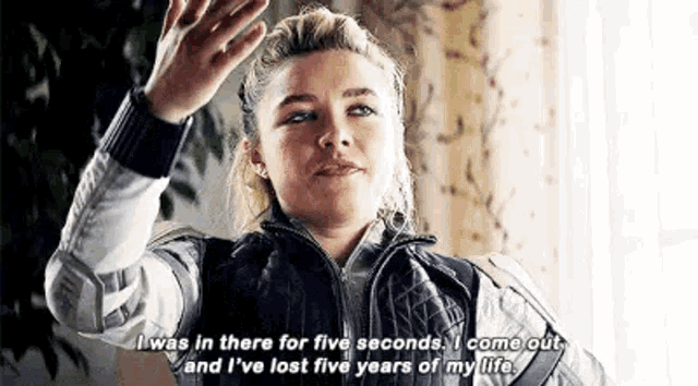 i was in there for five seconds . i come out , and i 've lost five years of my life .