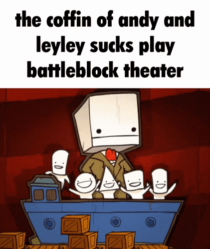 the coffin of andy and leyley sucks play battleblock theater written on a cartoon