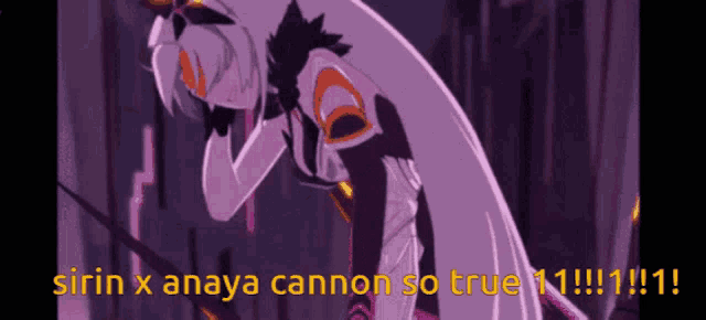 a purple background with the words sirin x anaya cannon so true 11 !!! 1 !!