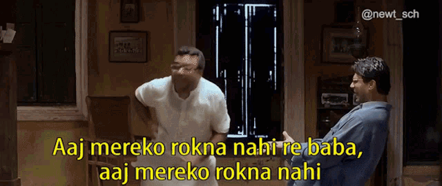two men are talking in a room with a caption that says aaj mereko rokna nahi re baba
