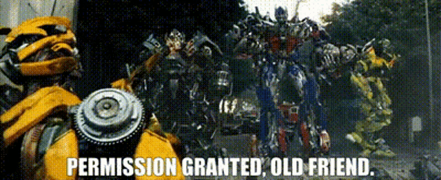 a group of transformers standing next to each other with the words permission granted old friend on the bottom