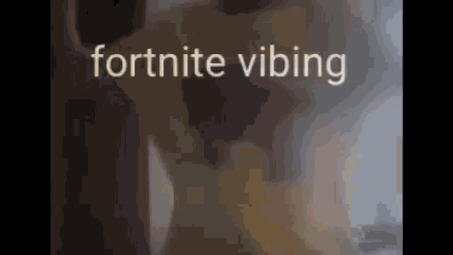 a blurred image of a person with the words fortnite vibing on it