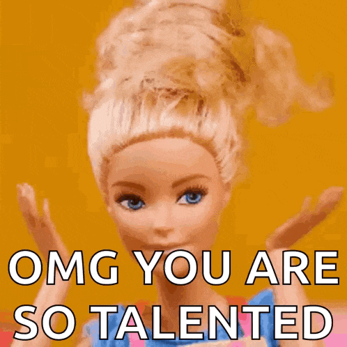 a picture of a barbie doll with the words omg you are so talented