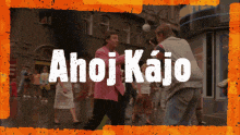 a sign that says ahoj kajo on it in white letters
