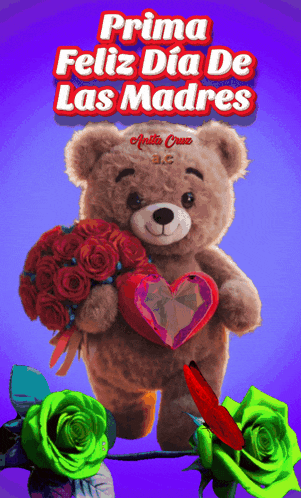 a teddy bear holding a heart and roses with the words prima feliz dia de las madres