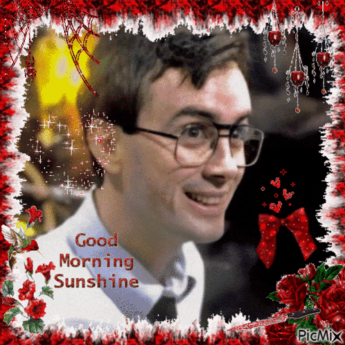 a picture of a man with glasses and the words good morning sunshine on the bottom