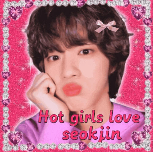 a picture of a girl with the words hot girls love seokjin above her