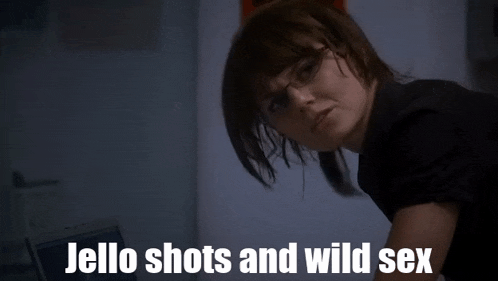 a woman with glasses and the words jello shots and wild sex above her