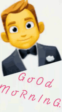 a cartoon of a man in a tuxedo with the words " good morning " below him