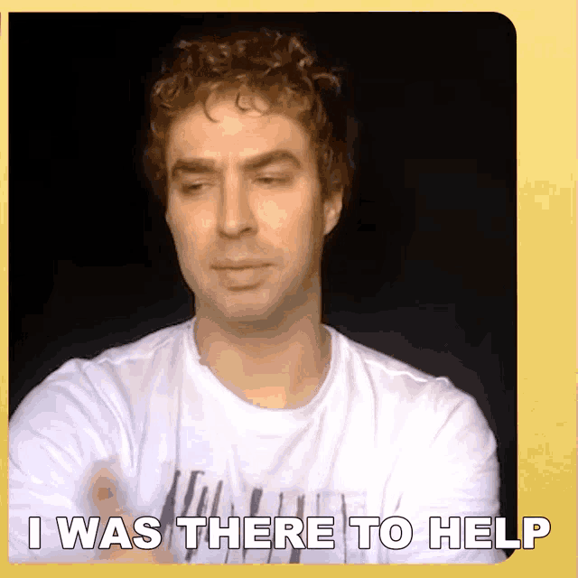 a man in a white shirt with the words i was there to help below him