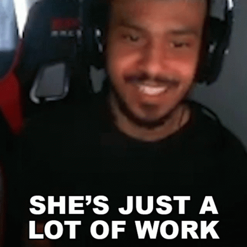 Shes Just A Lot Of Work Derek Ruffin GIF - Shes Just A Lot Of Work Derek Ruffin Idom GIFs