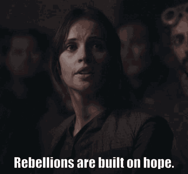 Rebellions Are Built On Hope Jyn Erso GIF - Rebellions Are Built On Hope Jyn Erso Felicity Jones GIFs