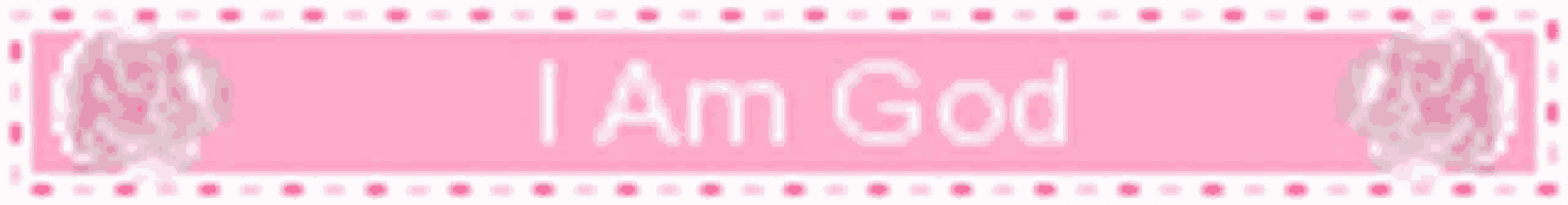 a pink sign that says i am god
