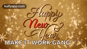 a happy new year greeting card that says `` make it work gang '' .