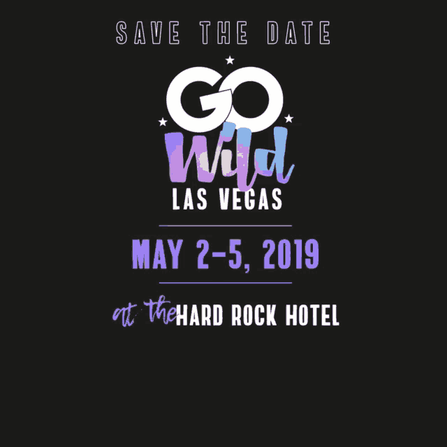 a save the date for go wild las vegas may 2-5, 2019