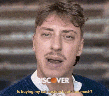 a man with a mustache is asking if buying his cat custom boots is too much