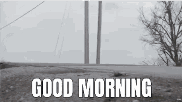 a black and white photo with the words good morning written on it