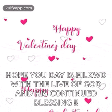 happy valentine 's day hope you day is filkwd with the live of god and his continued blessing !! valentine 's day