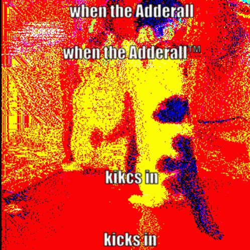 When The Adderall Kicks In Adderall GIF - When The Adderall Kicks In Adderall GIFs