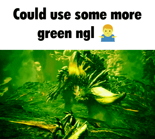 a picture of a monster with the words " could use some more green ngl " below it