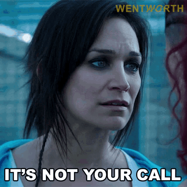 Its Not Your Call Franky Doyle GIF - Its Not Your Call Franky Doyle Wentworth GIFs