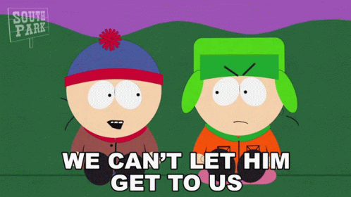 We Cant Let Him Get To Us Stan Marsh GIF - We Cant Let Him Get To Us Stan Marsh Kyle Broflovski GIFs