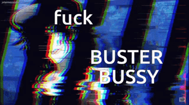 a blurry image with the words fuck buster bussy in white letters