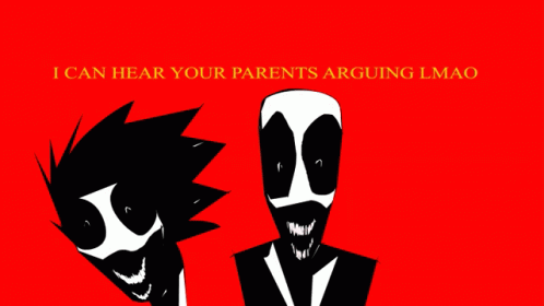 I Can Hear Your Parents Arguing Lmao GIF - I Can Hear Your Parents Arguing Lmao Arg GIFs