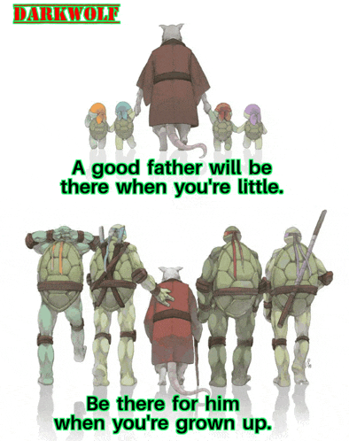 a poster of teenage mutant ninja turtles with the words " a good father will be there when you 're little "