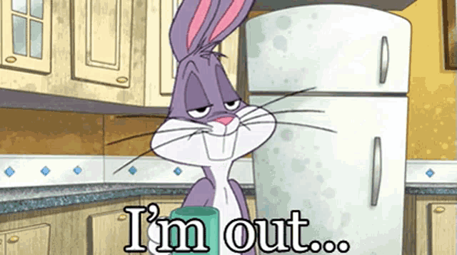 bugs bunny says i 'm out while holding a cup in front of a refrigerator