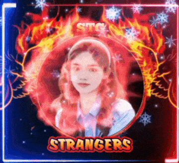 a girl is surrounded by flames and the words strangers on the bottom