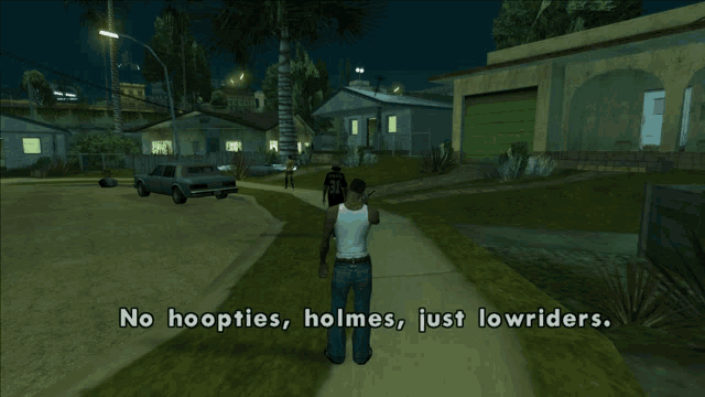 a screenshot of a video game says " no hoopties holmes just lowriders "