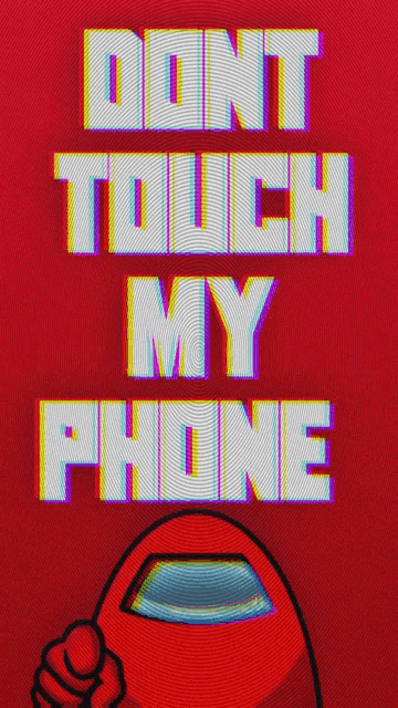 among us says do n't touch my phone on a red background