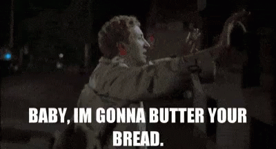 Paul Soter Im Gonna Butter Your Bread GIF - Paul Soter Im Gonna Butter Your Bread Supertroopers GIFs