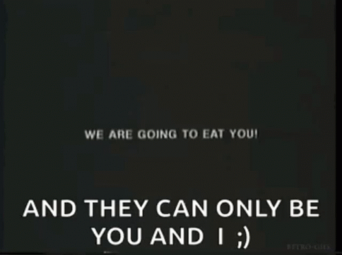 We Are Going To Eat You GIF - We Are Going To Eat You GIFs