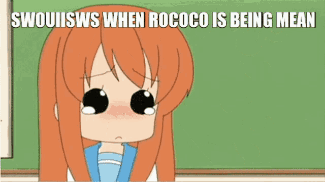 a cartoon girl is crying in front of a green board with the words `` swouiiws when rocco is being mean ''