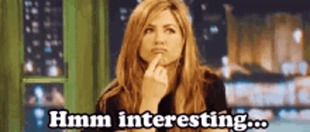 a woman is thinking and says hmm interesting ...