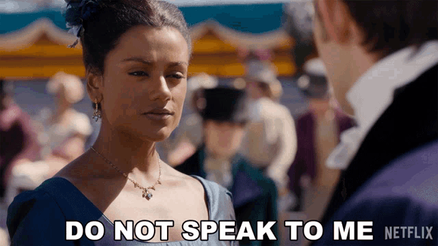a woman says do not speak to me while looking at a man