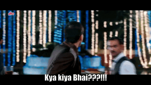 a man is talking to another man with the words kya kiya bhai written on the bottom