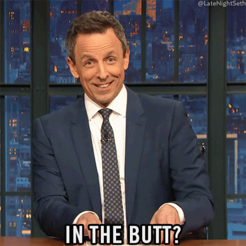 In The Butt Seth Meyers GIF - In The Butt Seth Meyers Late Night With Seth Meyers GIFs
